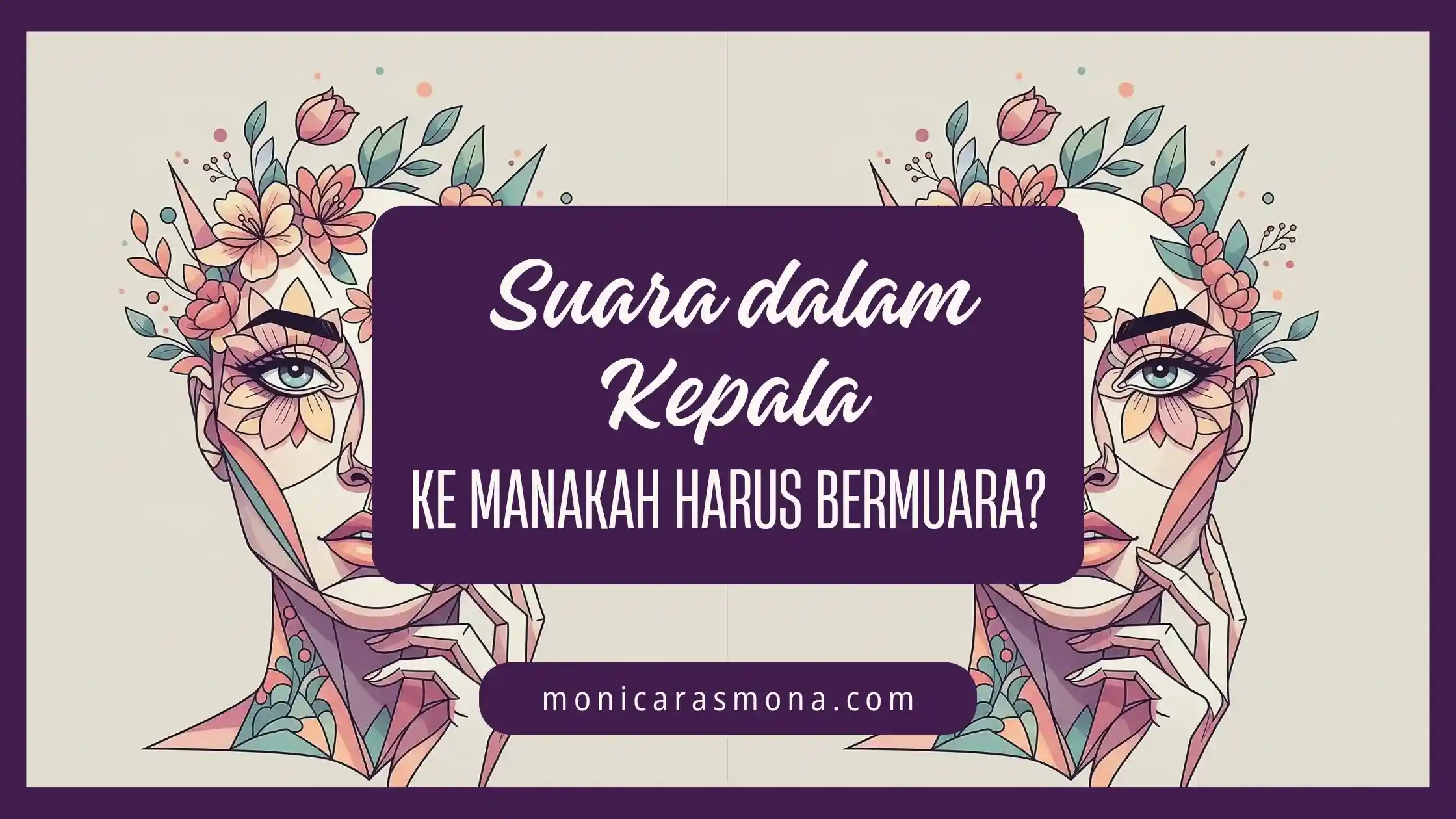 Suara dalam Kepala, ke Manakah Harus Bermuara?