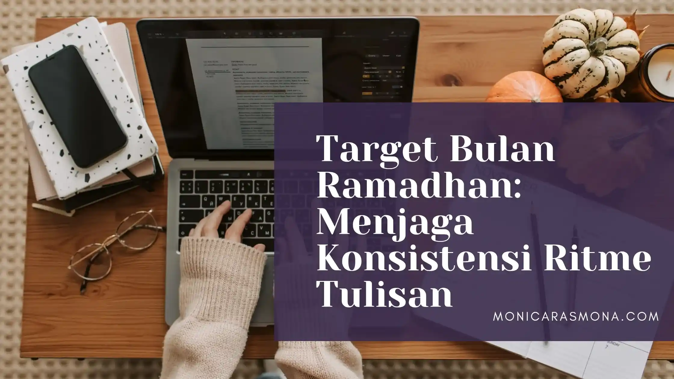 Target Bulan Ramadhan: Menjaga Konsistensi Ritme Tulisan